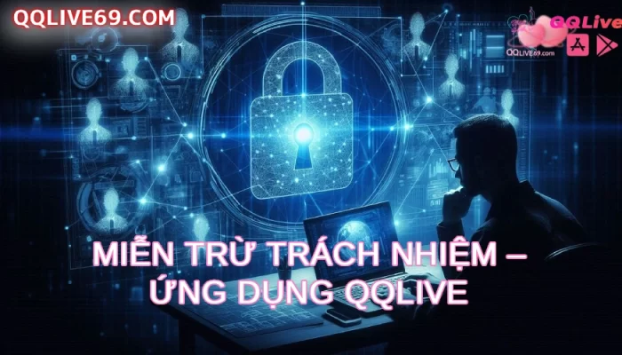 Miễn Trừ Trách Nhiệm Ứng Dụng QQlive