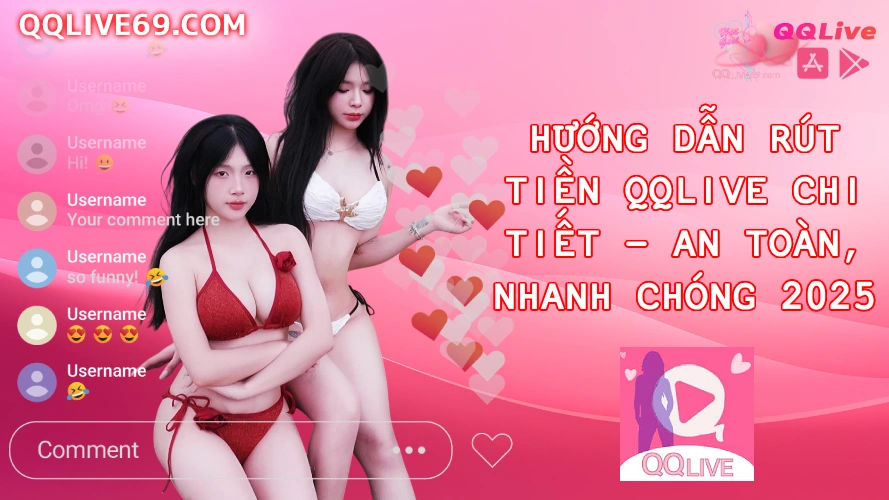 Hướng Dẫn Rút Tiền QQLive Chi Tiết An Toàn Nhanh Chóng 2025